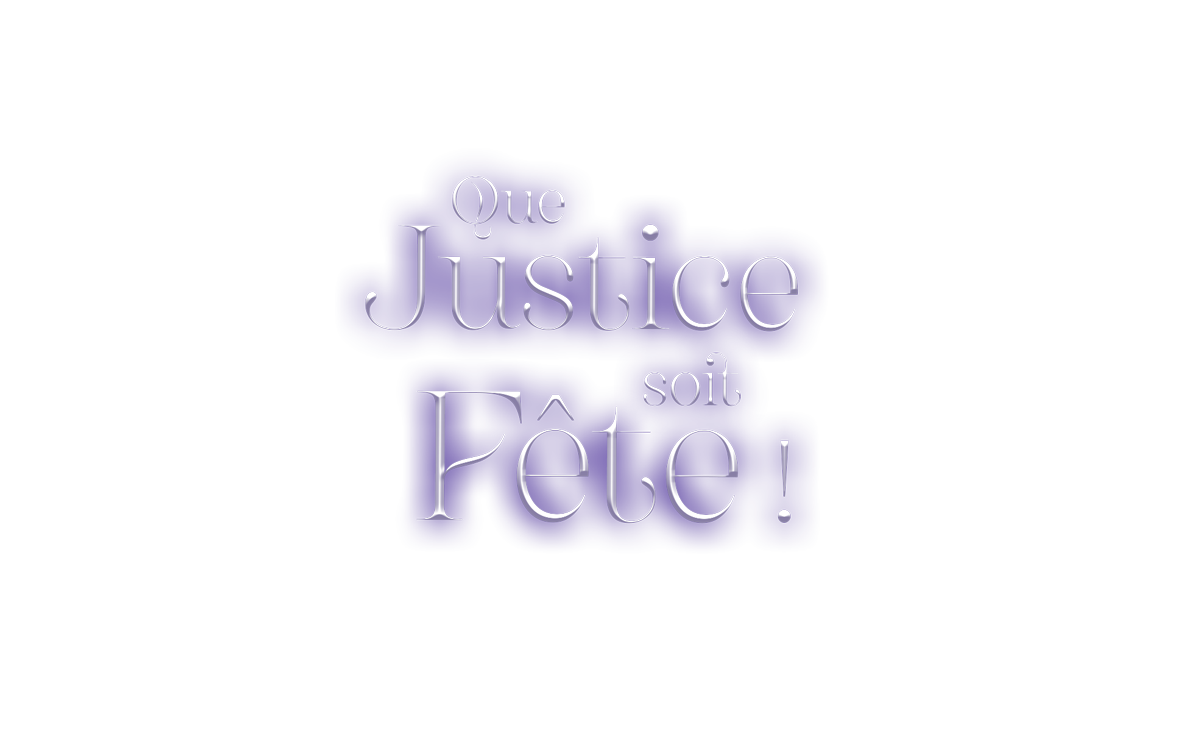 que-justice-soit-fete—tu-sais-quoi